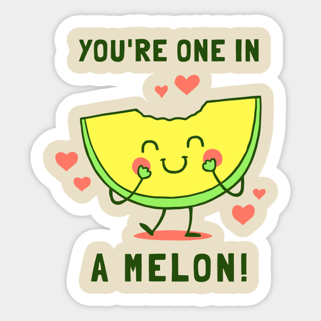 You're One in A Melon Sticker by dumbshirts